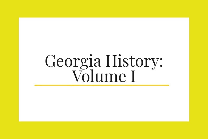 Georgia History: Volume I