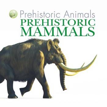 Prehistoric Mammals | Rosen Classroom