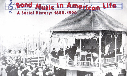 Band Music in American Life: A Social History: 1850-1990